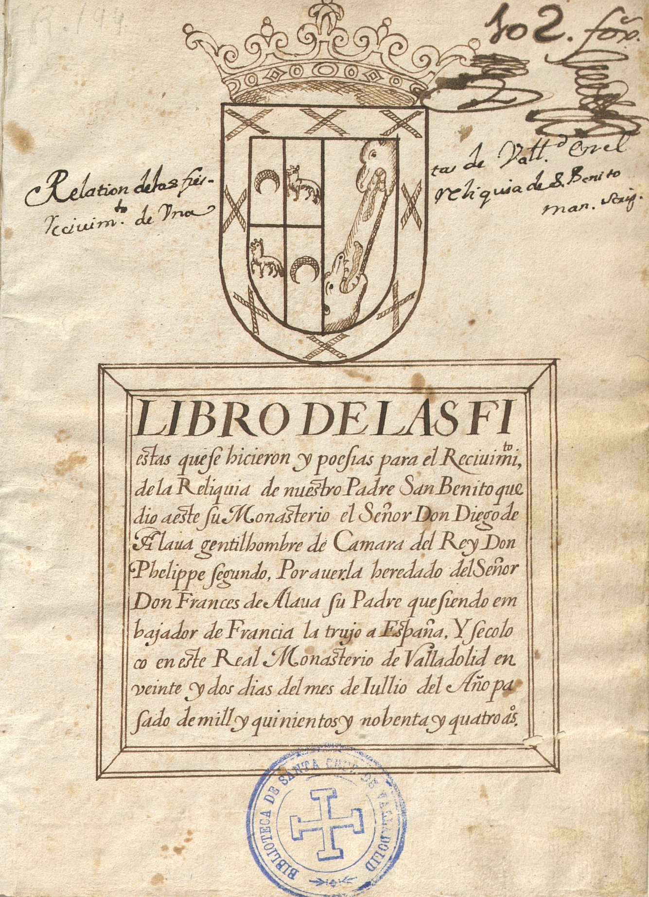 Libro de las fiestas que se hicieron y poesias para el Reciuimi[en]to de la Reliquia de nuestro Padre San Benito que dio a este su Monasterio el  Señor Don Diego de Alaua, gentilhombre de Camara del Rey Don Phelippe Segundo, Por auerla heredado del Señor Don Frances de Alaua su Padre que siendo embajador de Francia la trujo a España. Y se coloco en este Real Monasterio de Valladolid en veinte y dos dias del mes de Iullio del Año pasado de mill y quinientos y nobenta y quatro a[ño]s. [Manuscrito], 1600?.  Sign.: U/Bc Ms 229 [Disponible en UVaDoc:] http://uvadoc.uva.es/handle/10324/387